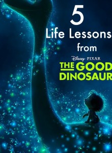 5lifelessonsfromdisneypixarthegooddinosaur